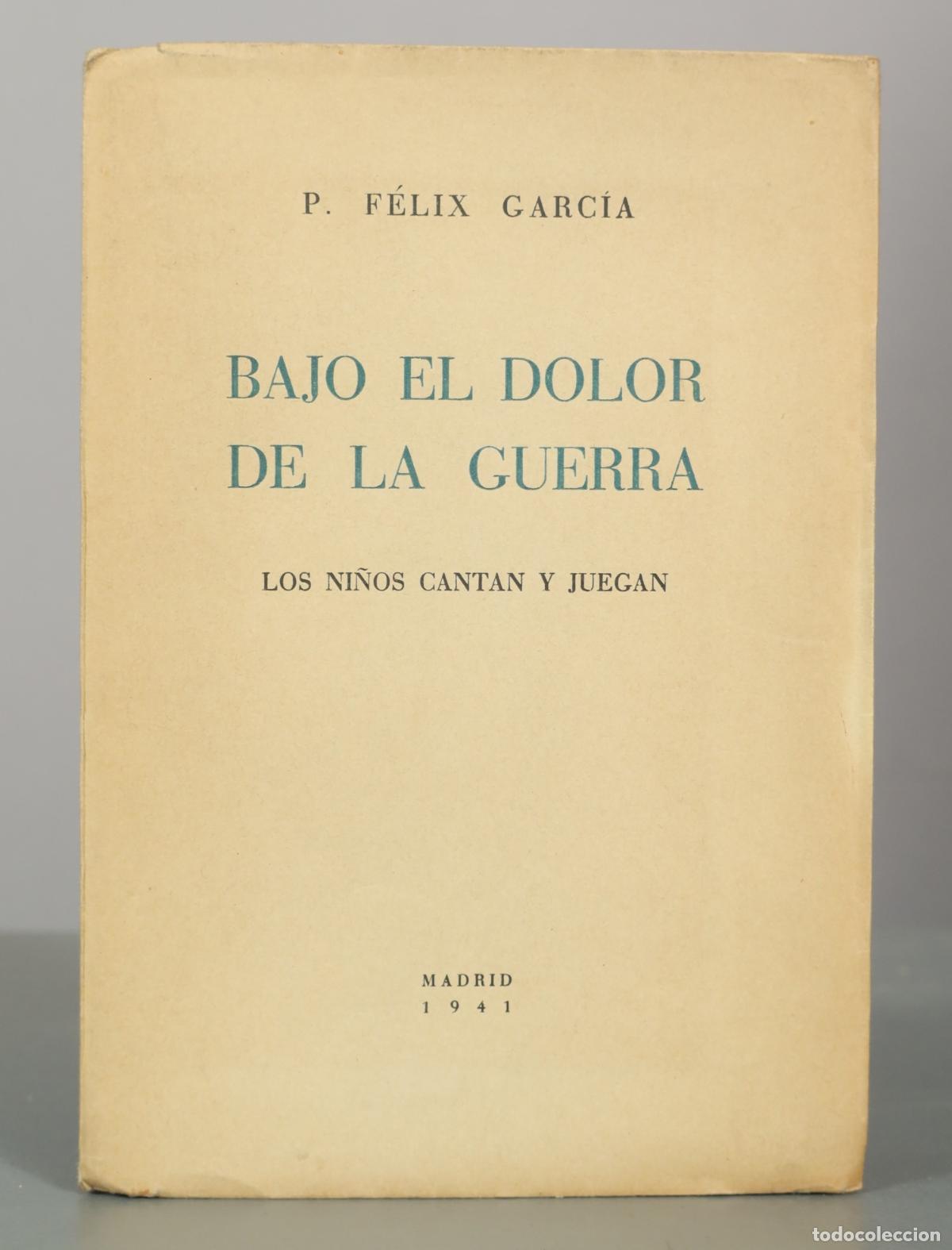 Libros de segunda mano: Bajo el dolor de la guerra: Los ni&ntilde;os cantan y juegan - P. F&eacute;lix Garc&iacute;a