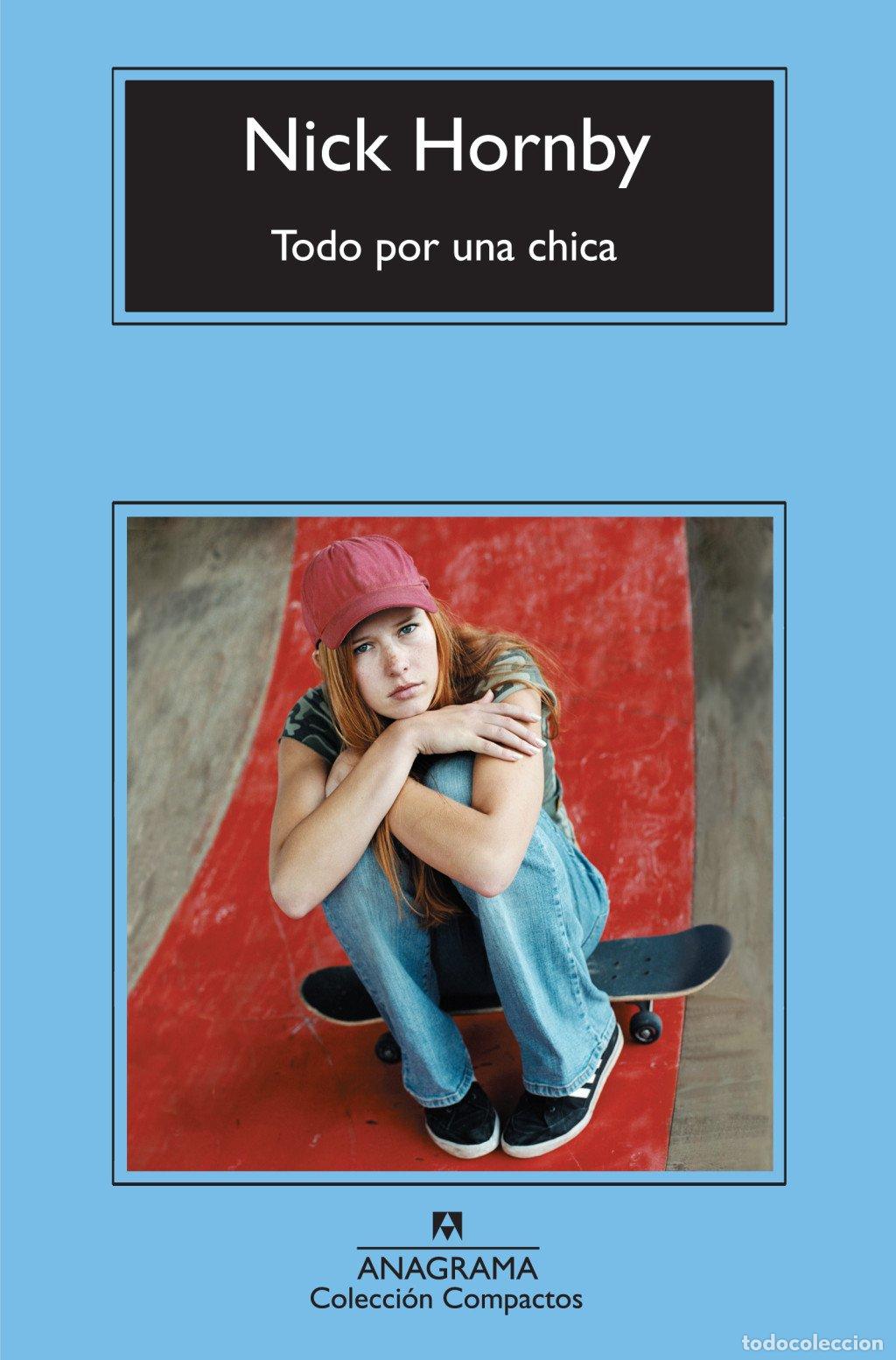 Libros de segunda mano: Todo por una Chica - Hornby, Nick - Editorial Anagrama - Compactos, 524