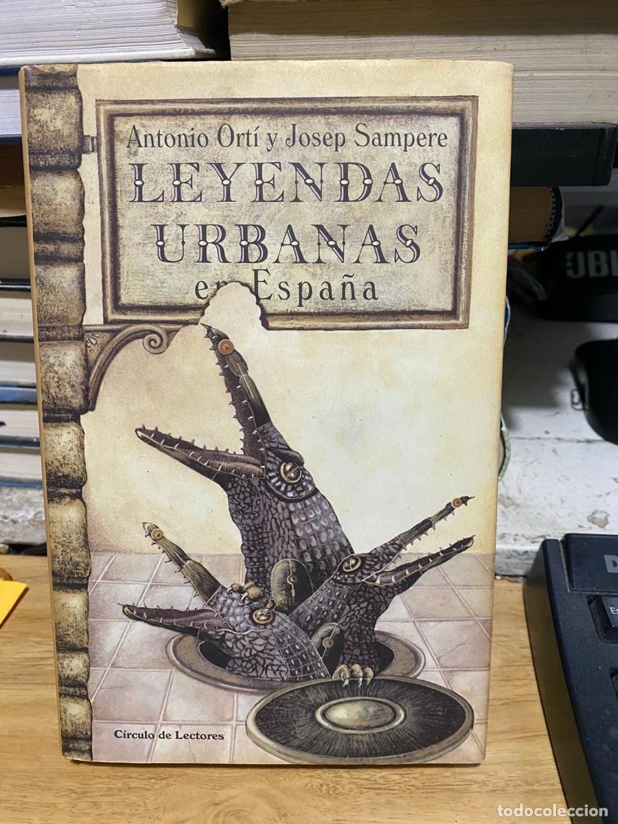 Libros de segunda mano: LEYENDAS URBANAS EN ESPA&Ntilde;A, ANTONIO ORTI Y JOSEP SAMPERE, EDT. CIRCULO DE LECTORES