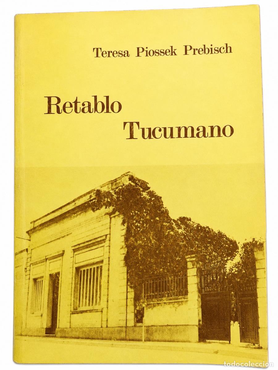 Libros de segunda mano: TERESA PIOSSEK PREBISCH &ndash; RETABLO TUCUMANO &ndash; EDICI&Oacute;N DE LA AUTORA &ndash; 1980 LM