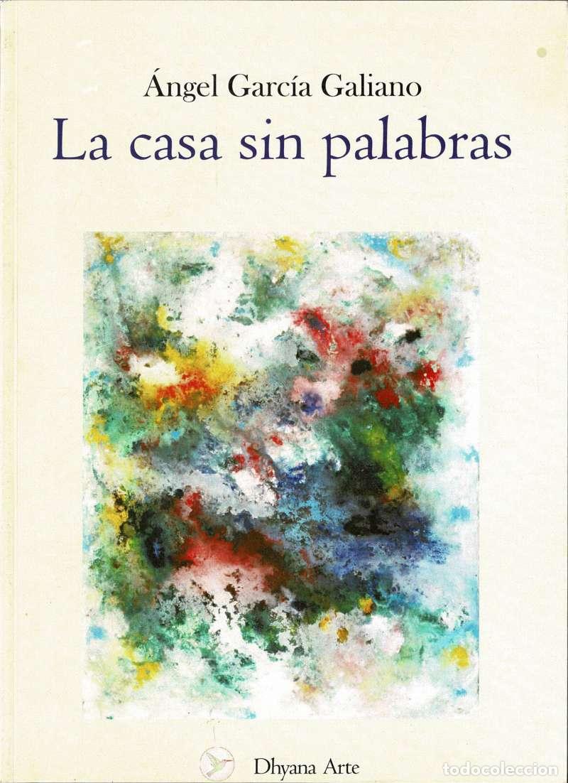 Libros de segunda mano: La casa sin palabras - &Aacute;ngel Garc&iacute;a Galiano