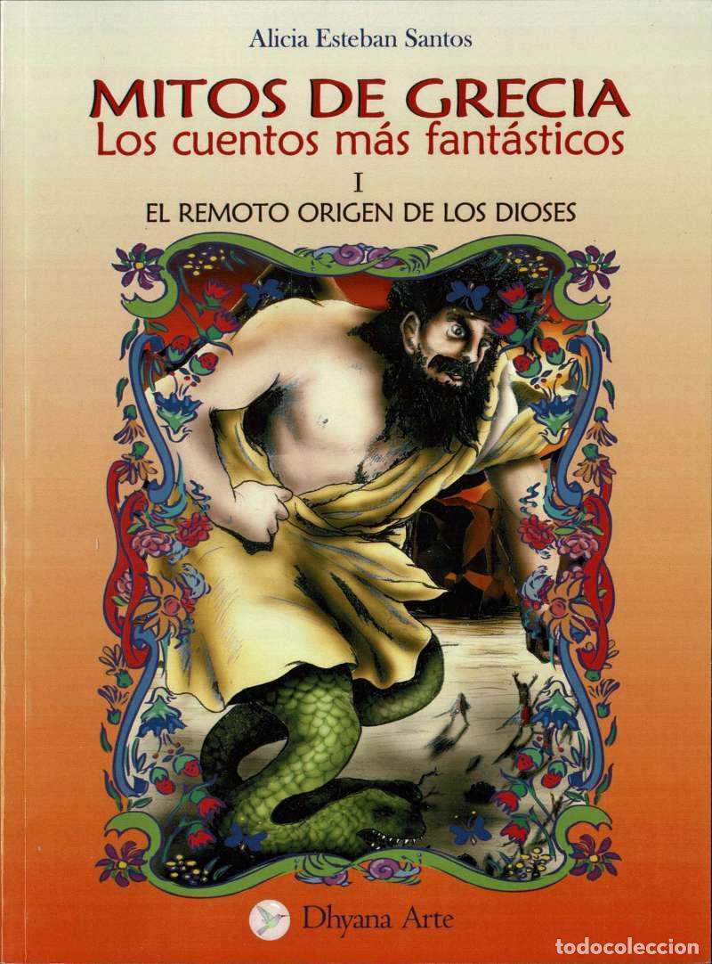 Libros de segunda mano: Mitos de Grecia. Los cuentos m&aacute;s fant&aacute;sticos. El remoto origen de los dioses I - Alicia Esteban Sant