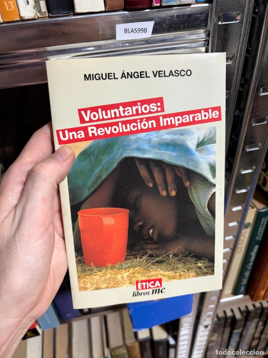 Libros de segunda mano: BLAS99B MIGUEL &Aacute;NGEL VELASCO, Voluntarios: Una Revoluci&oacute;n Imparable, libros mc / &Eacute;TICA