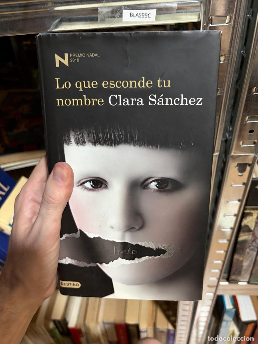 Libros de segunda mano: BLAS99C Clara S&aacute;nchez, Lo que esconde tu nombre, Destino