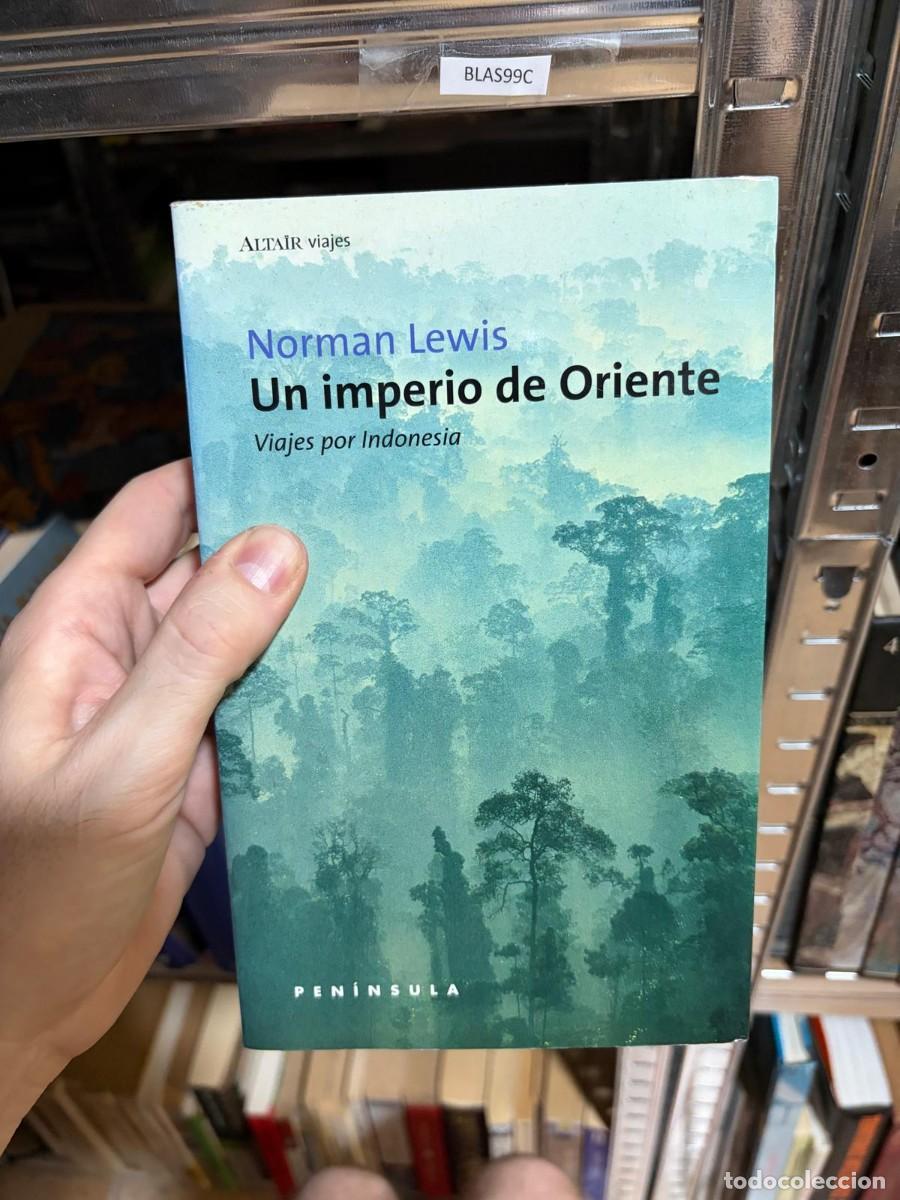 Libros de segunda mano: BLAS99C ALTA&Iuml;R viajes Norman Lewis Un imperio de Oriente Viajes por Indonesia
