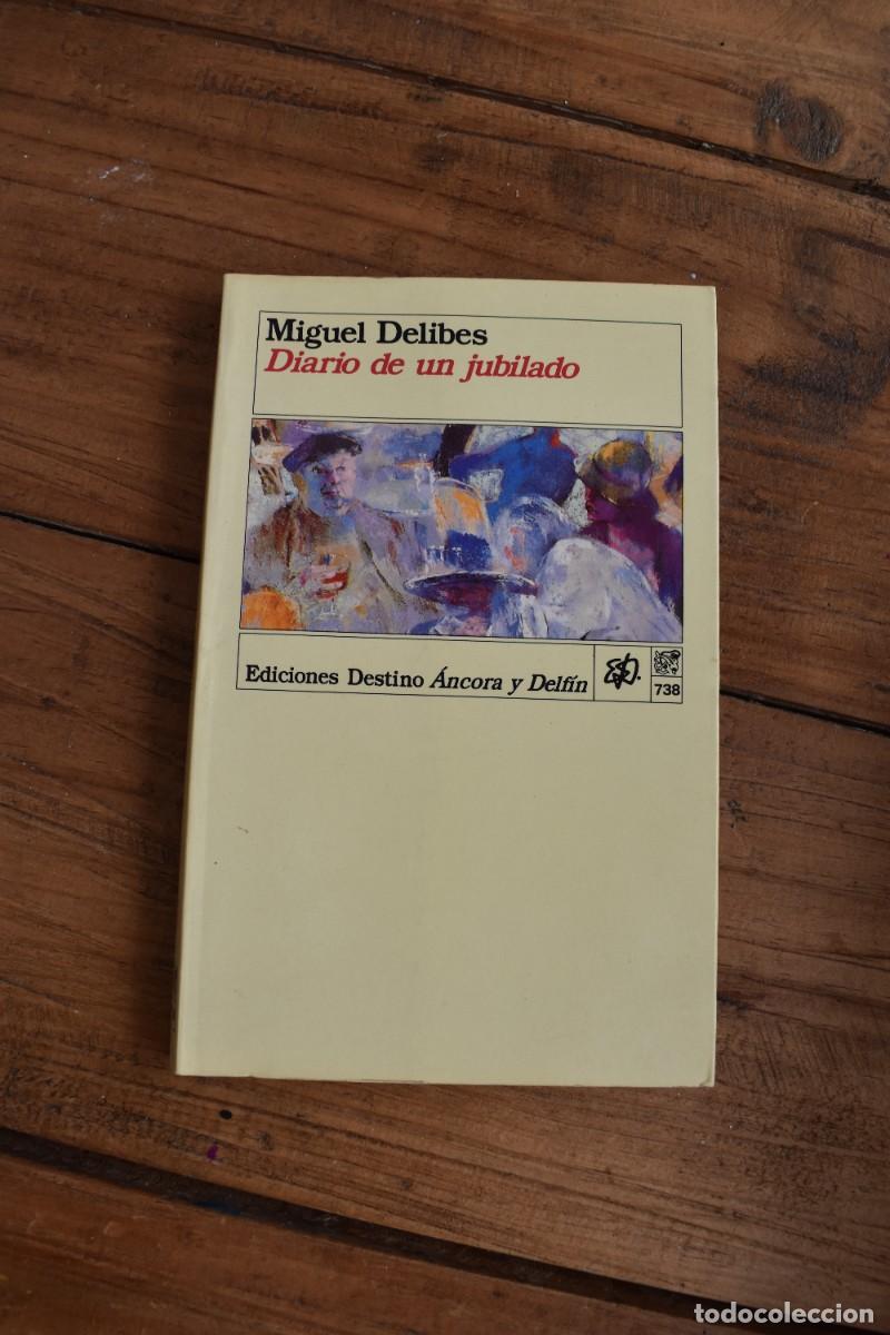Libros de segunda mano: DIARIO DE UN JUBILADO. Miguel Delibes. Ediciones Destino &Aacute;ncora y Delf&iacute;n, 738. 1995