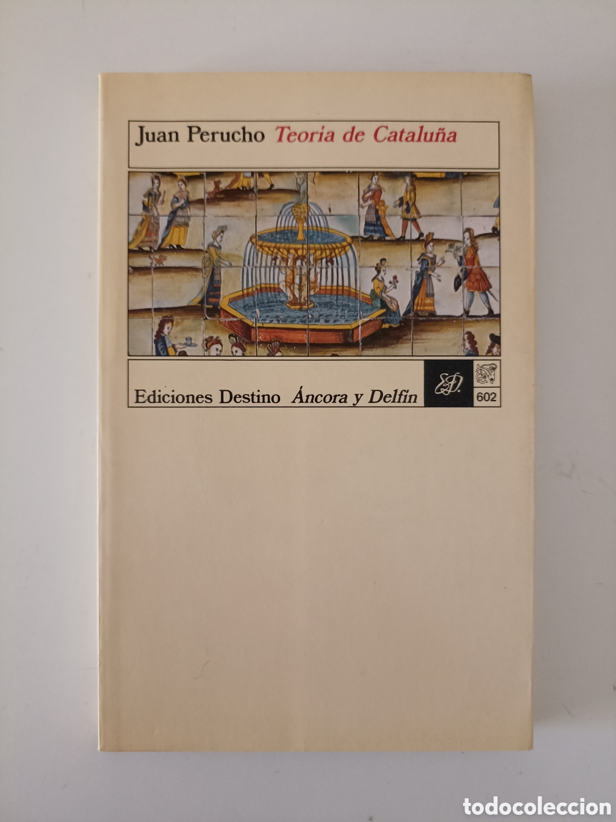 Libros de segunda mano: Juan Perucho - Teor&iacute;a de Catalu&ntilde;a (Destino, 1987) &Aacute;ncora y Delf&iacute;n