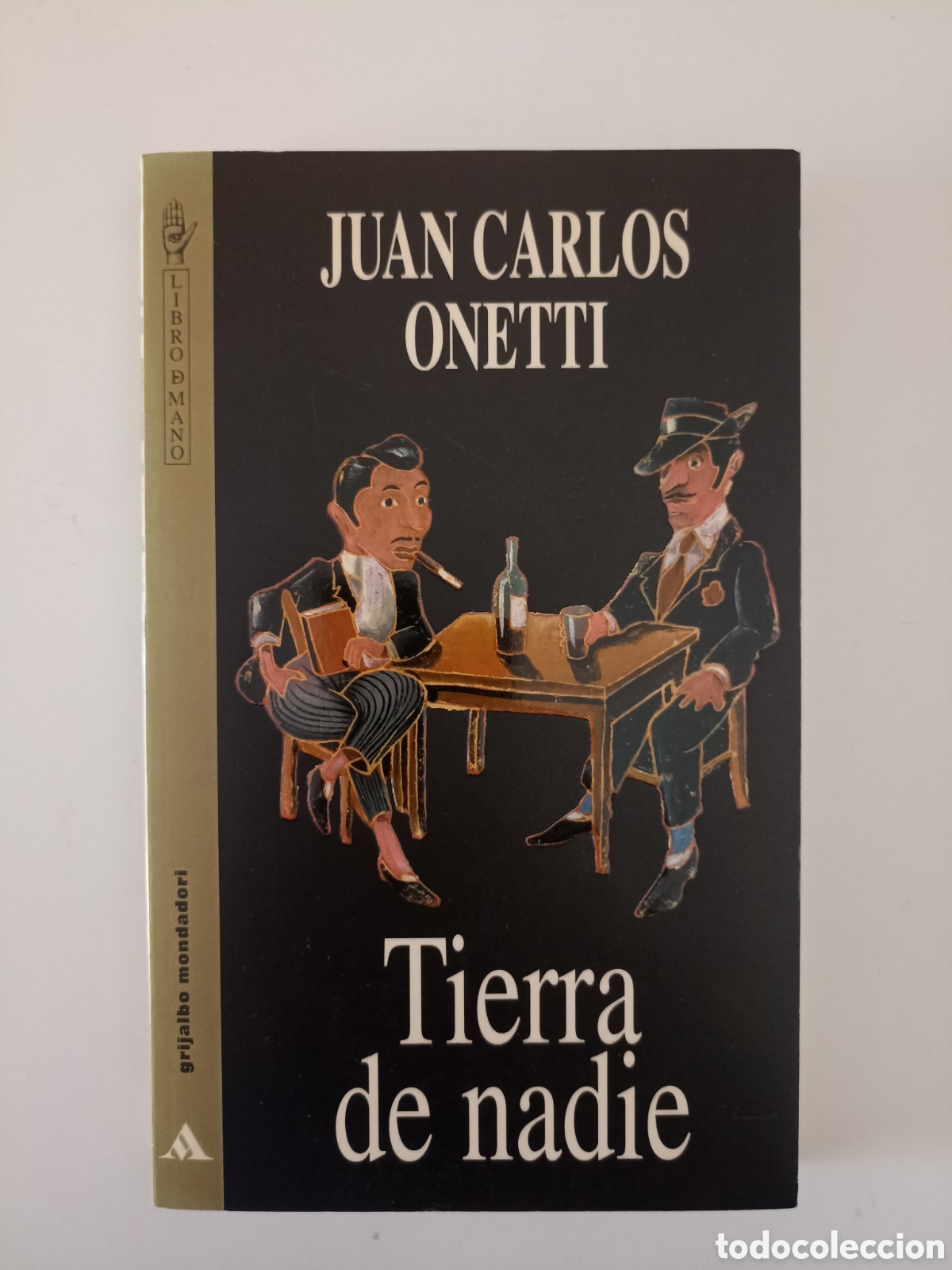 Libros de segunda mano: Juan Carlos Onetti - Tierra de nadie (Grijalbo Mondadori, 1996)