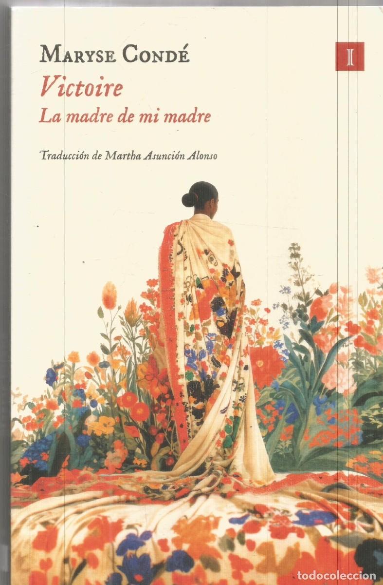 Libros de segunda mano: MARYSE CONDE. VICTOIRE. LA MADRE DE MI MADRE. IMPEDIMENTA. PRIMERA EDICION
