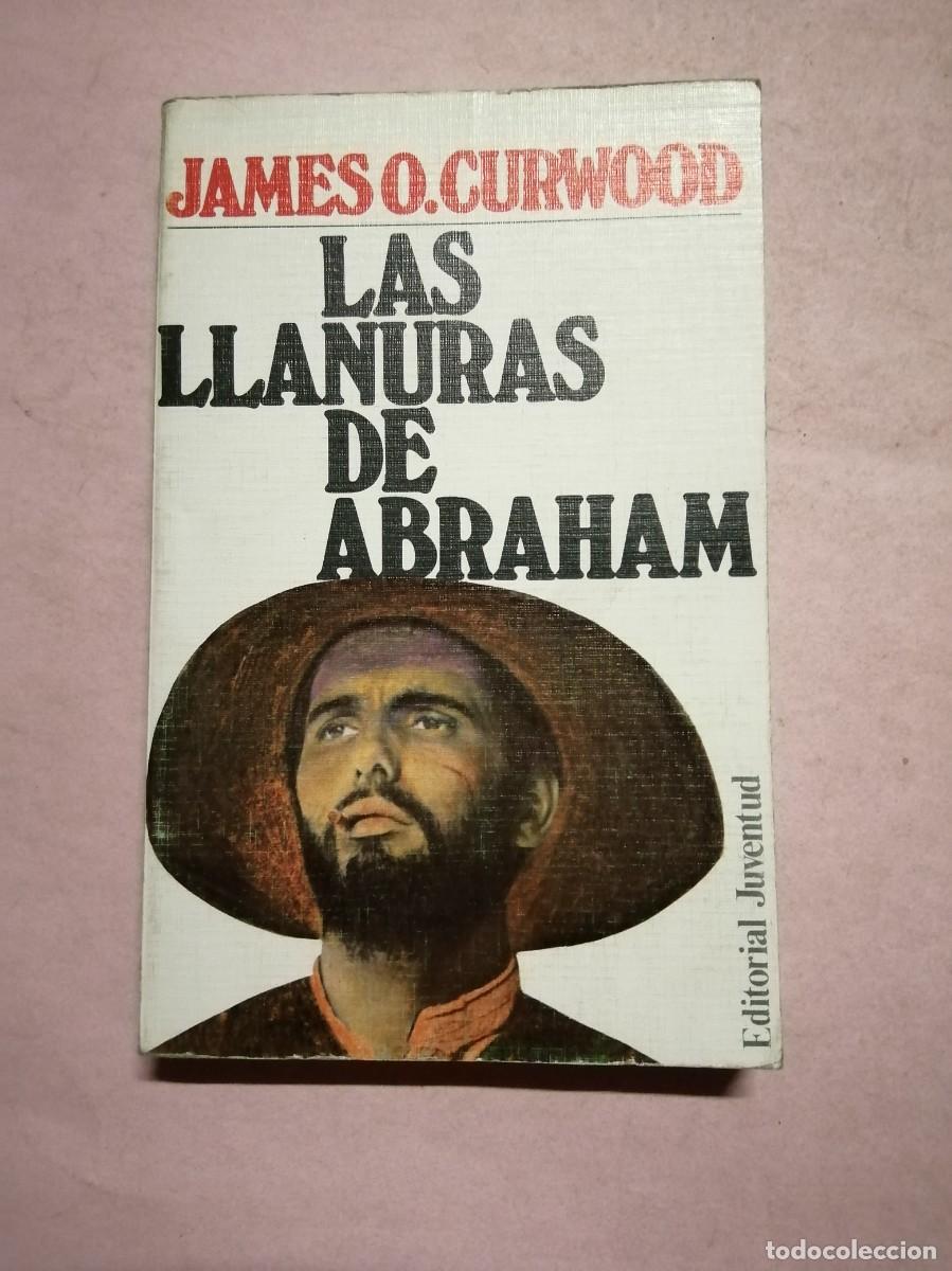 Libros de segunda mano: LAS LLANURAS DE ABRAHAM (JAMES O. CURWOOD)