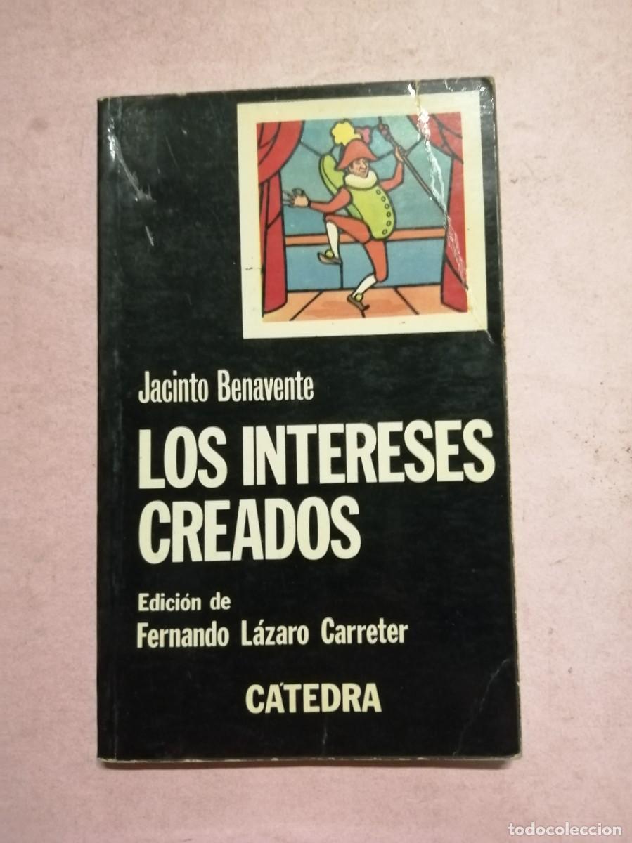 Libros de segunda mano: LOS INTERESES CREADOS (JACINTO BENAVENTE) CATEDRA