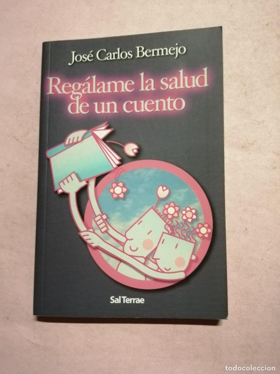 Libros de segunda mano: REGALAME LA SALUD DE UN CUENTO (JOSE CARLOS BERMEJO)