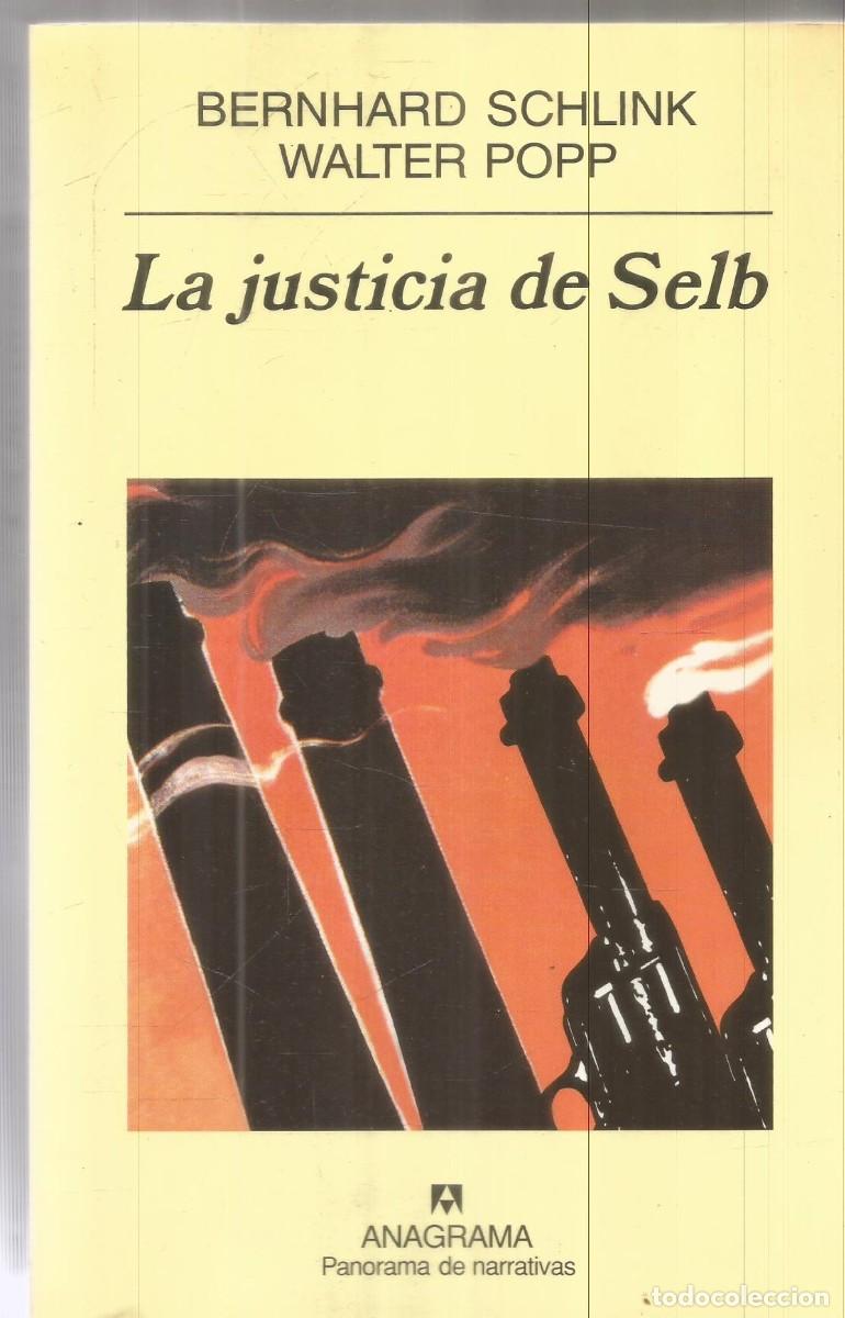 Libros de segunda mano: BERNHARD SCHLIND WALTER POPP. LA JUSTICIA DE SELB. ANAGRAMA. PRIMERA EDICION
