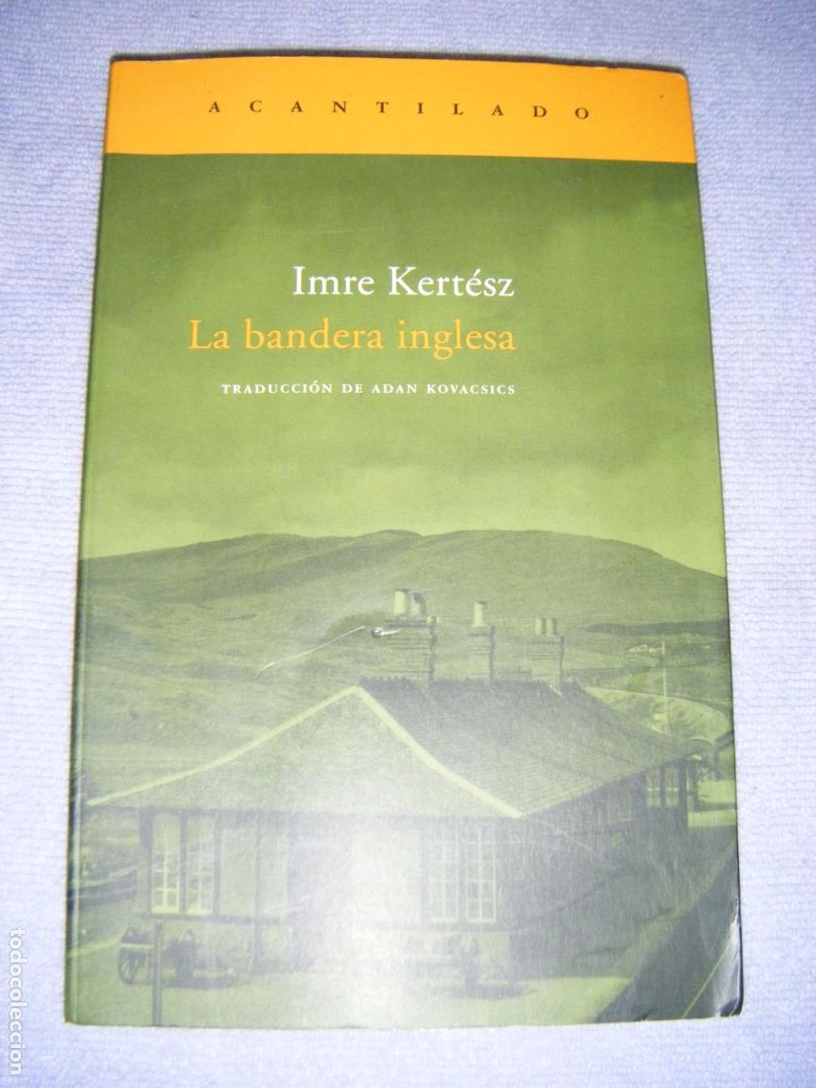 Libros de segunda mano: LA BANDERA INGLESA - IMRE KERTESZ - ACANTILADO - ENVIO CERTIFICADO GRATIS .