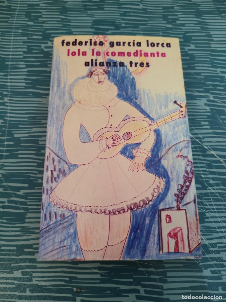 Libros de segunda mano: LOLA LA COMEDIANTE, FEDERICO GARC&Iacute;A LORCA,ALIANZA EDITORIAL,1981,215 P&Aacute;G.