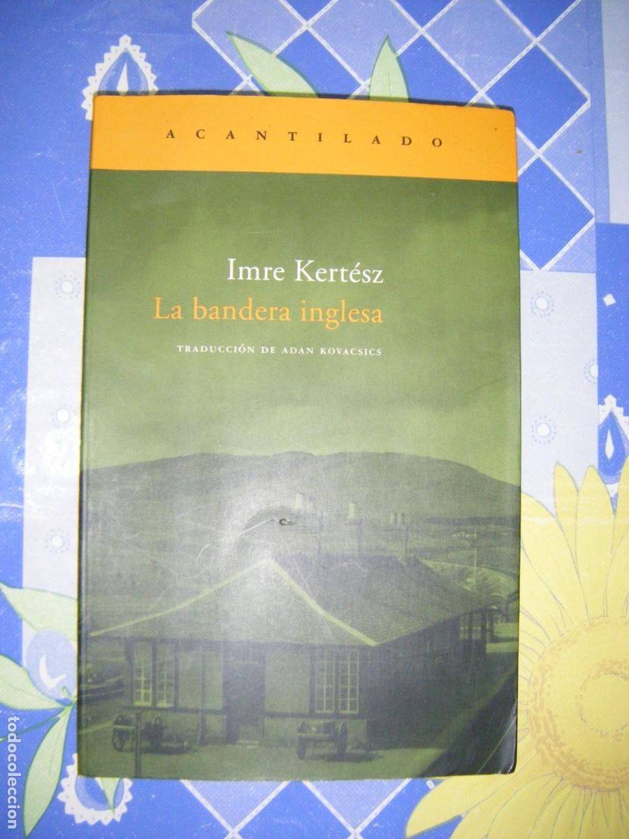 Libri di seconda mano: LA BANDERA INGLESA - IMRE KERTESZ - ACANTILADO 2005 - ( GASTOS ENVIO GRATIS )