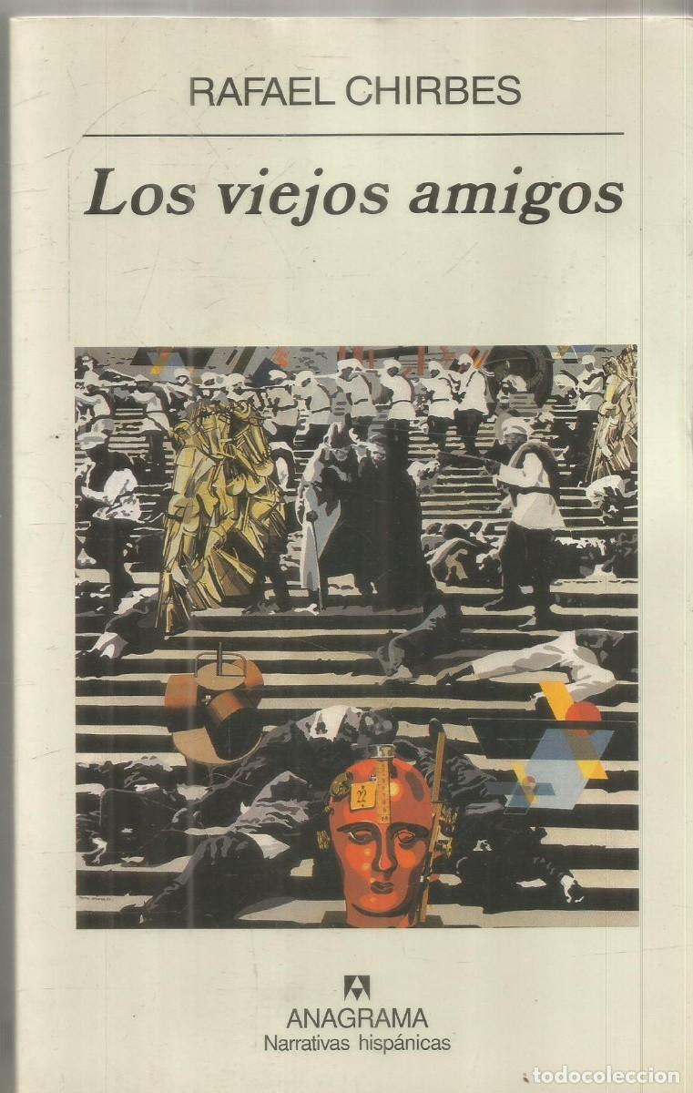 Libros de segunda mano: RAFAEL CHIRBES. LOS VEJOS AMIGOS. ANAGRAMA. PRIMERA EDICION