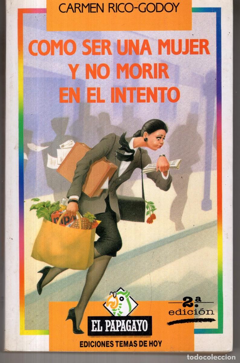 Libros de segunda mano: COMO SER UNA MUJER Y NO MORIR EN EL INTENTO (CARMEN RICO GODOY) - ED. TEMAS DE HOY - OFI15J