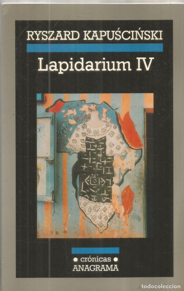 Libros de segunda mano: RYSZARD KAPUSCINSKI. LAPIDARIUM IV. ANAGRAMA. PRIMERA EDICION