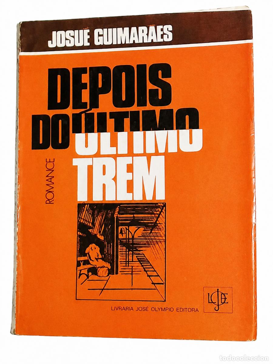 Libros de segunda mano: JOSU&Eacute; GUIMAR&Atilde;ES &ndash; DEPOIS DO &Uacute;LTIMO TREM &ndash; LIVRARIA JOS&Eacute; OLYMPIO EDITORA &ndash; LM