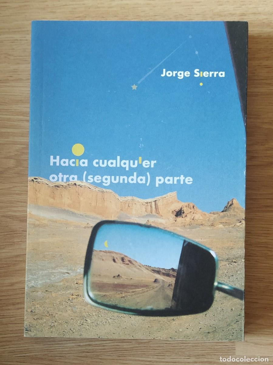 Libros de segunda mano: Hacia cualquier otra (segunda) parte, de Jorge Sierra