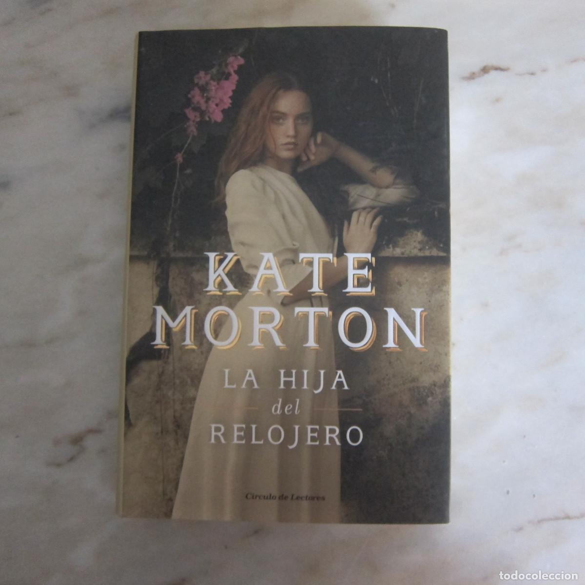 Libros de segunda mano: LA HIJA DEL RELOJERO - KATE MORTON (C&Iacute;RCULO DE LECTORES) NOVELA