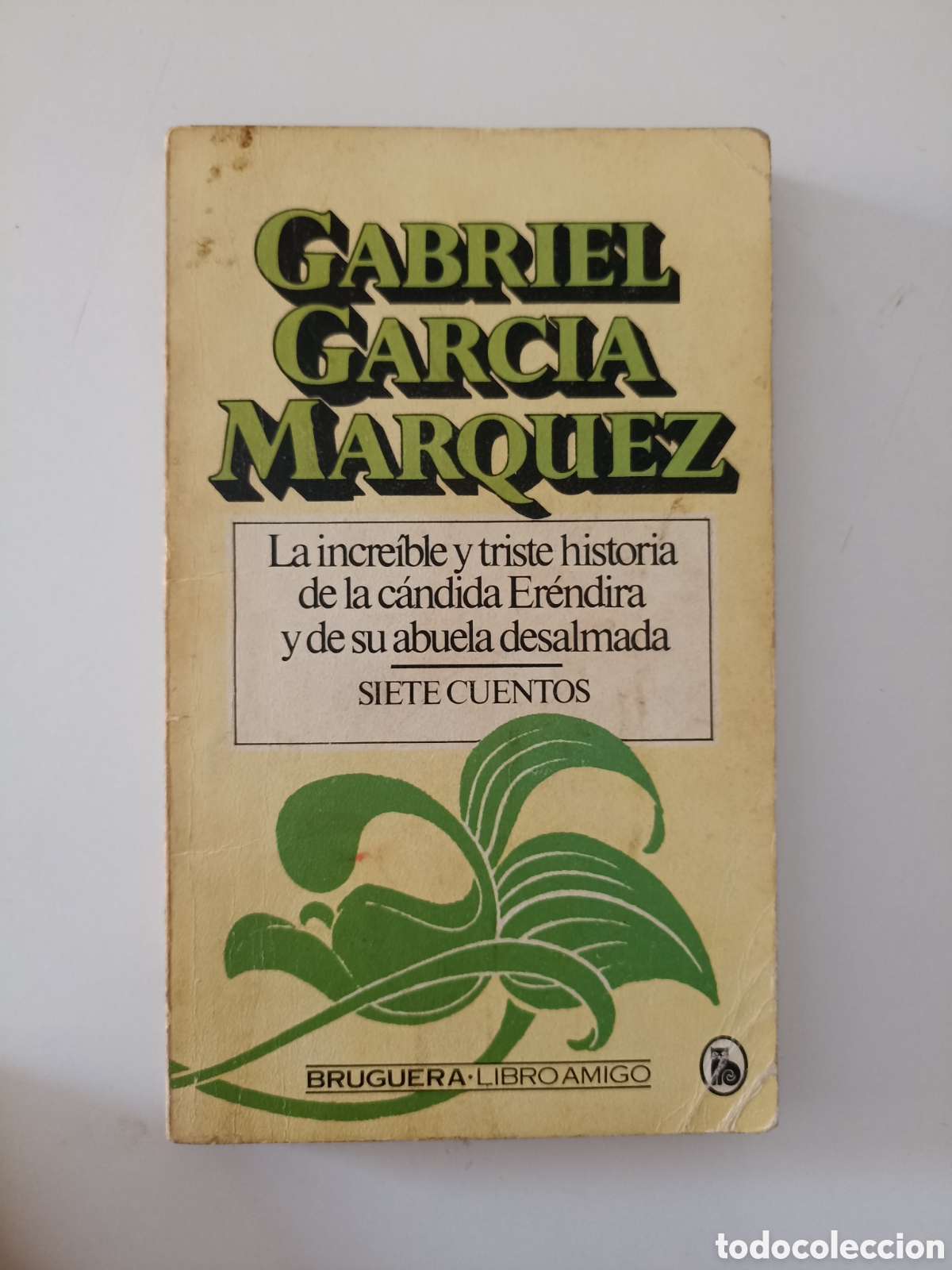 Libros de segunda mano: Gabriel Garc&iacute;a M&aacute;rquez - La incre&iacute;ble y triste historia de la c&aacute;ndida Er&eacute;ndira... (Bruguera 1981)
