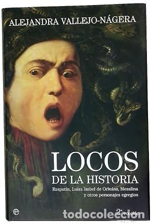 Libros de segunda mano: Locos de la historia. Alejandra Vallejo N&aacute;gera. 1&ordf; edici&oacute;n