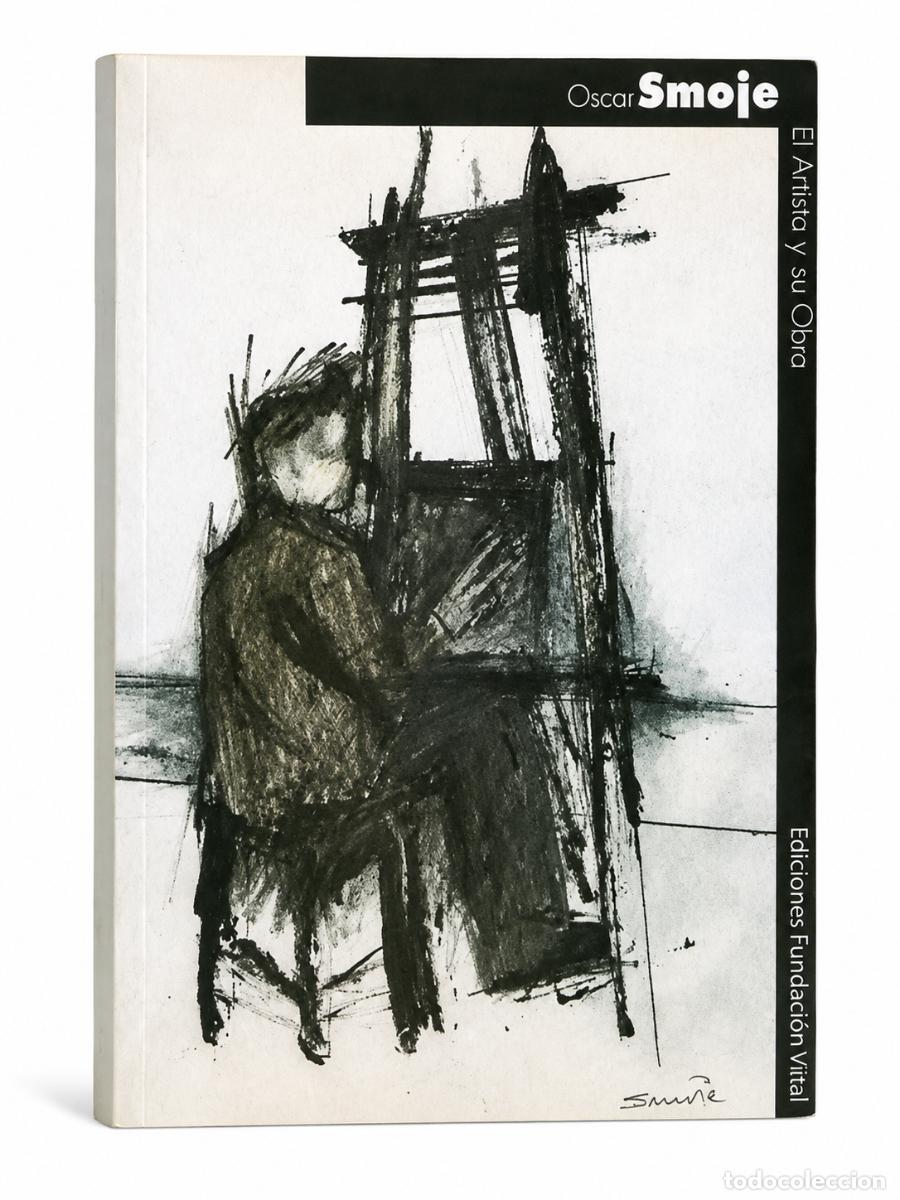 Libros de segunda mano: OSCAR SMOJE &ndash; EL ARTISTA Y SU OBRA &ndash; EDICIONES FUNDACI&Oacute;N VITAL &ndash; LM