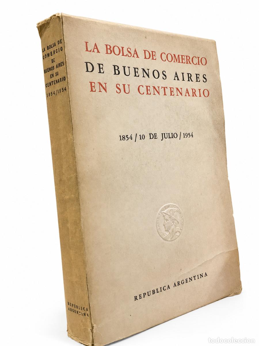 Livres d'occasion: BOLSA DE COMERCIO DE BUENOS AIRES &ndash; LA BOLSA DE COMERCIO DE BUENOS AIRES EN SU CENTENARIO LM