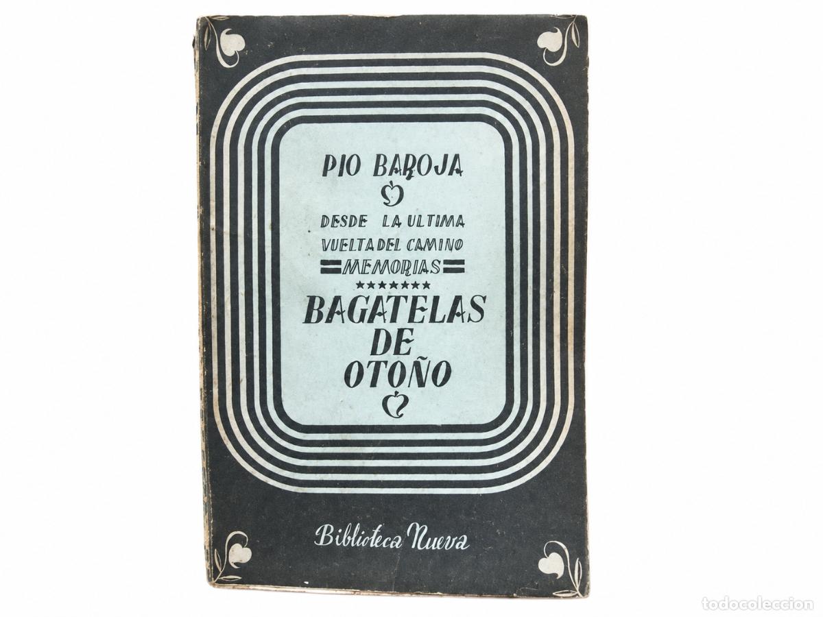 Libros de segunda mano: P&Iacute;O BAROJA &ndash; BAGATELAS DE OTO&Ntilde;O. DESDE LA &Uacute;LTIMA VUELTA DEL CAMINO. MEMORIAS &ndash; BIBLIOTECA NUEVA &ndash;LM