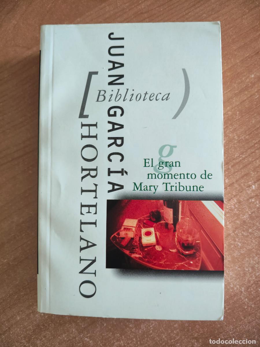 Libros de segunda mano: El gran momento de Mary Tribune - Juan Garc&iacute;a Hortelano - Ediciones B, 1999