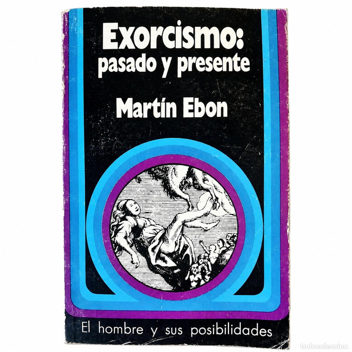 Libros de segunda mano: MARTIN EBON &ndash; EXORCISMO: PASADO Y PRESENTE &ndash; LA AURORA &ndash; 1976 LM