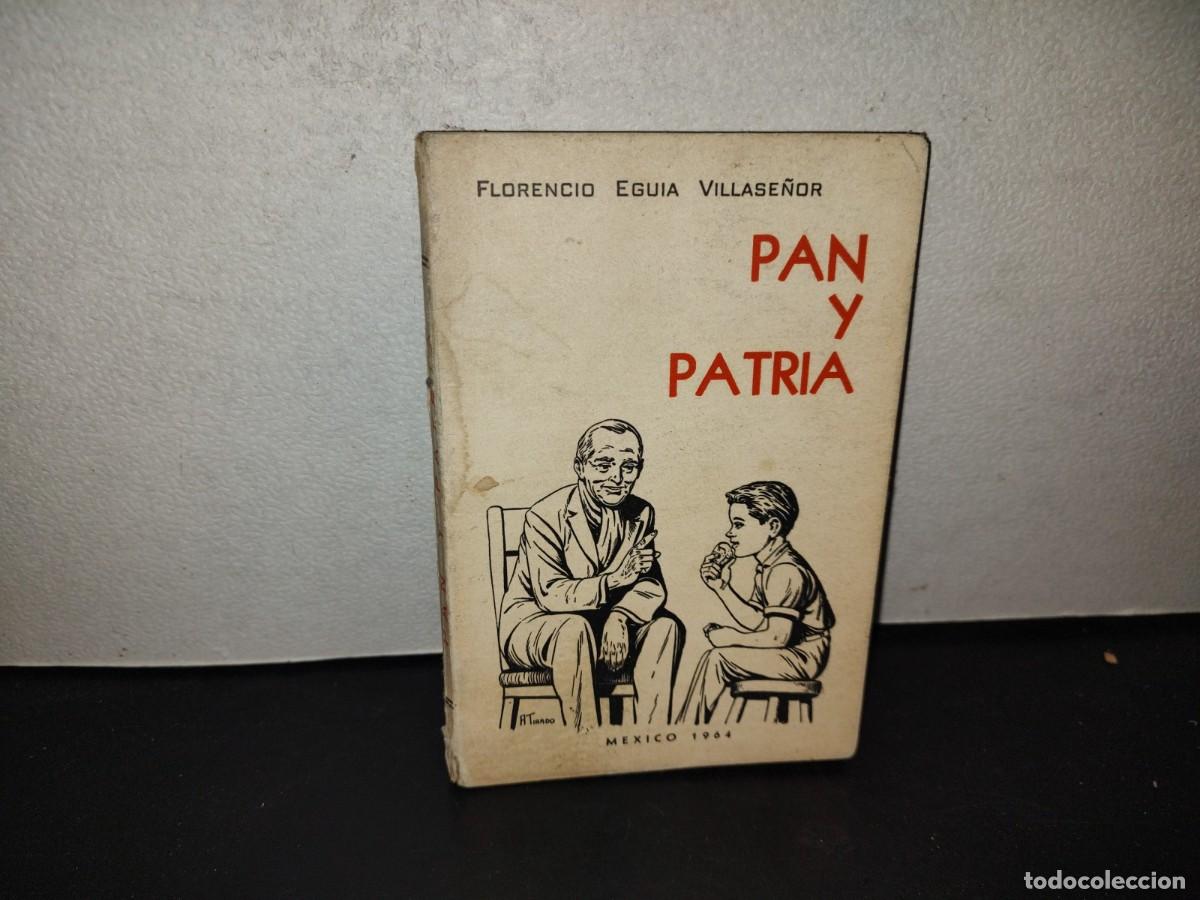 Libros de segunda mano: 199- Pan Y Patria - Florencio Euguia Villase&ntilde;or - M&eacute;xico 1964