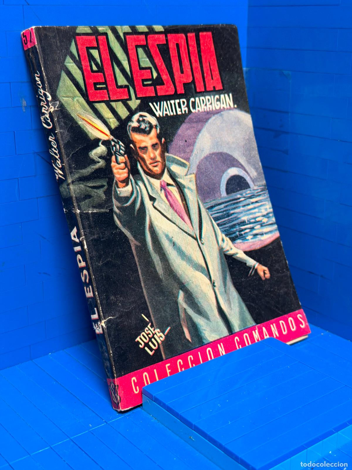 Libros de segunda mano: EL ESPIA &ndash; COMANDOS N&ordm; 57 &ndash; ED. VALENCIANA &ndash; WALTER CARRIGAN
