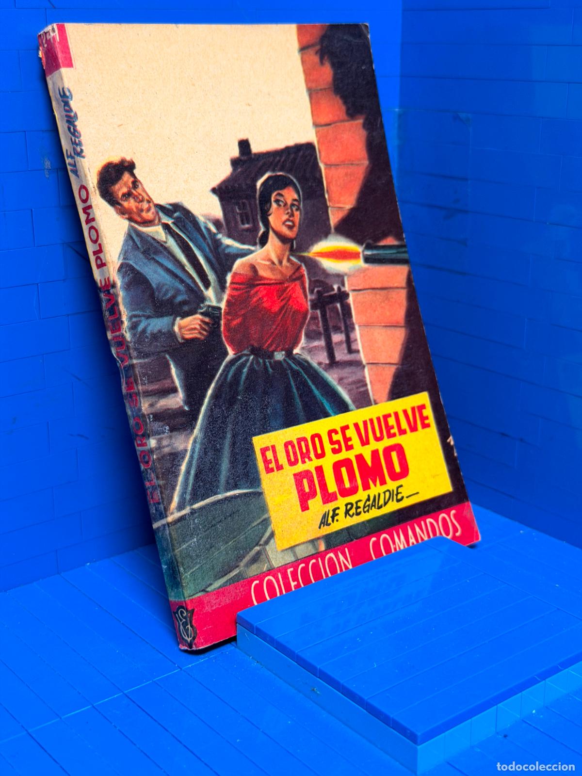Livres d'occasion: EL ORO SE VUELVE PLOMO &ndash; COMANDOS N&ordm; 24 &ndash; ED. VALENCIANA &ndash; ALF REGALDI