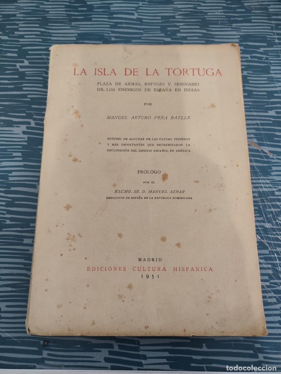 Libros de segunda mano: LA ISLA DE LA TORTUGA, MANUEL ARTURO PELA BATLLE, MADRID,1951,267 P&Aacute;G.