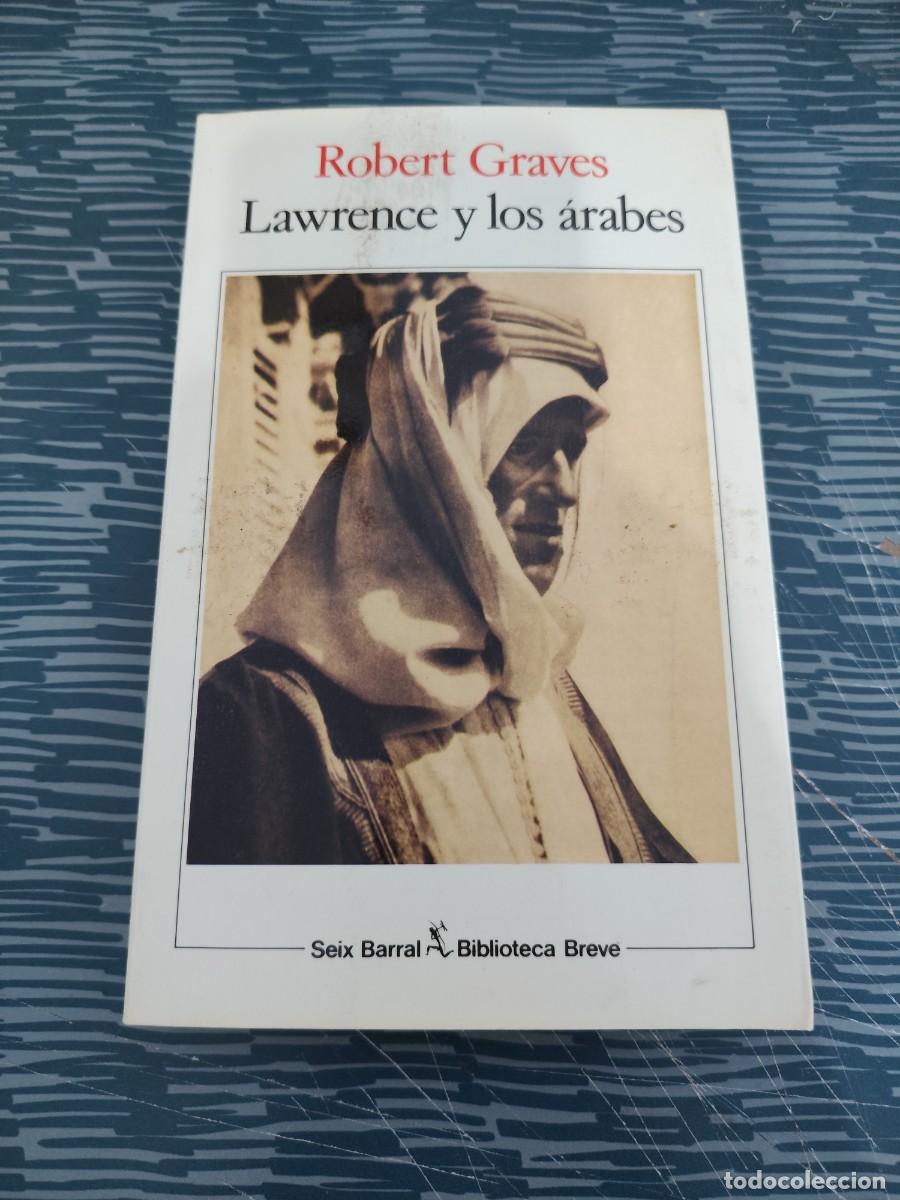 Libros de segunda mano: ROBERT GRAVES, LAWRENCE Y LOS &Aacute;RABES,SEIX BARRAL EDITORIAL,1991,315 P&Aacute;GINAS.