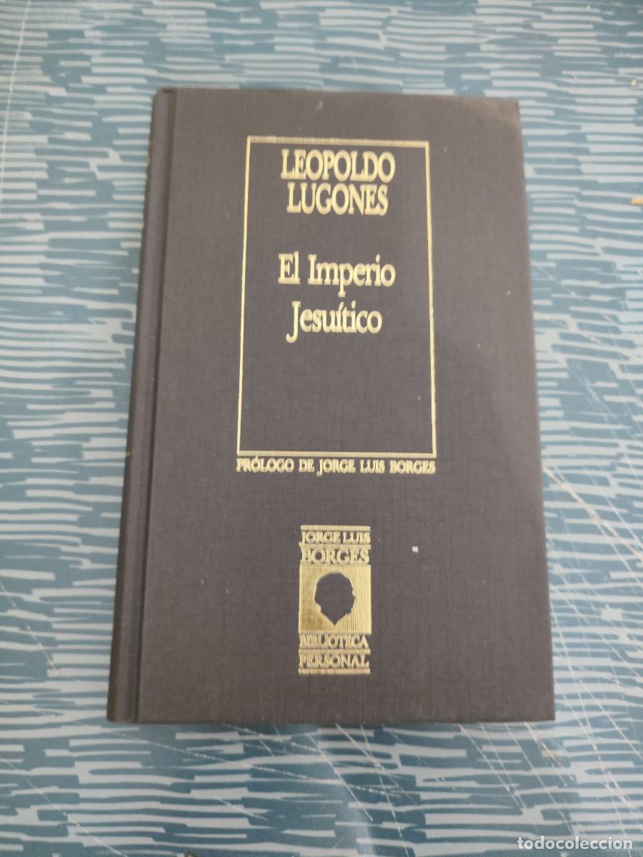 Libros de segunda mano: EL IMPERIO JESUITICO, LEOPOLDO LUGONES, EDICIONES ORBIS,1987,251 P&Aacute;G.