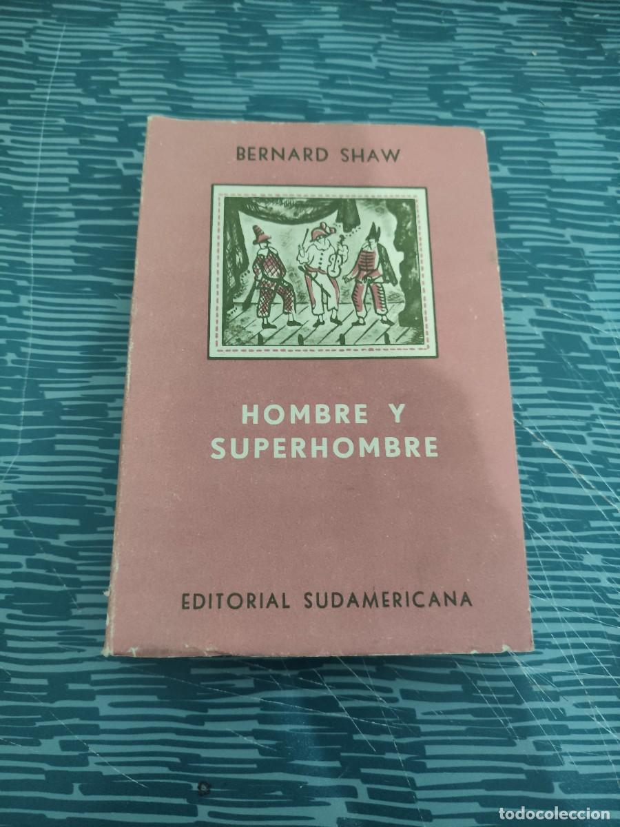 Libros de segunda mano: HOMBRE Y SUPERHOMBRE,BERNARD SHAW, EDITORIAL SUDAMERICANA ,1950, INTONSO.