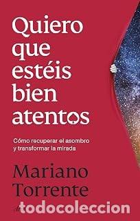 Libros de segunda mano: QUIERO QUE EST&Eacute;IS BIEN ATENTOS Mariano Torrente