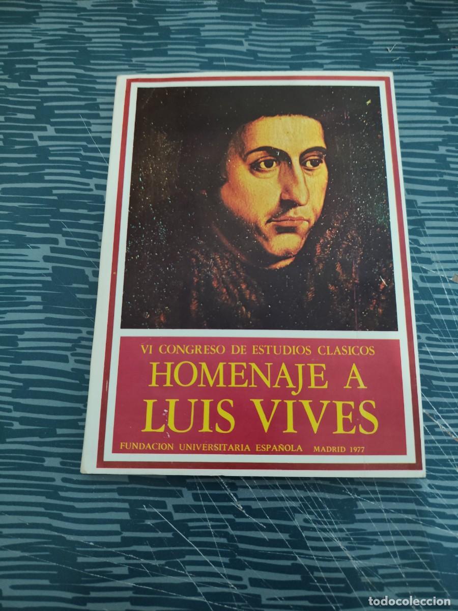 Libros de segunda mano: HOMENAJE A LUIS VIVES,VI CONGRESO DE ESTUDIOS CLASICOS, VARIOS AUTORES,1977,145 P&Aacute;G.