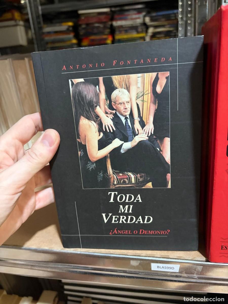 Libros de segunda mano: BLAS99D Antonio Fontaneda, Toda mi verdad &iquest;&Aacute;ngel o demonio?