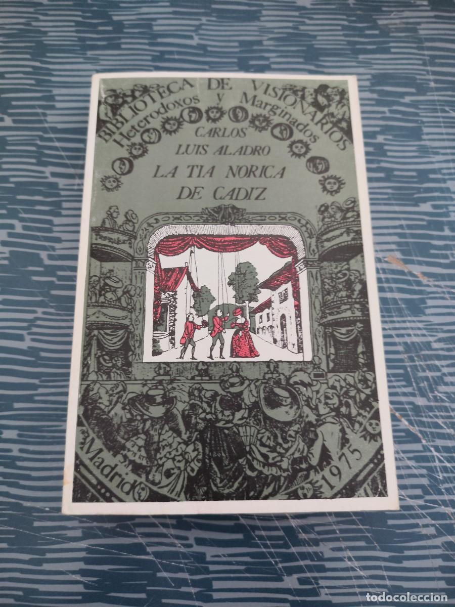 Libros de segunda mano: LA TIA NORICA DE CADIZ,CARLOS LUIS ALADRO,EDITORA NACIONAL 1976,393 P&Aacute;G.