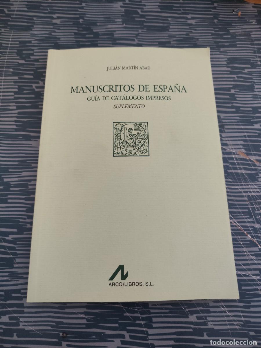 Libros de segunda mano: MANUSCRITOS DE ESPA&Ntilde;A,GUIA DE CAT&Aacute;LOGOS IMPRESOS, SUPLEMENTO,JULIAN MARTIN ABAD,1994,VER SUMARIO.