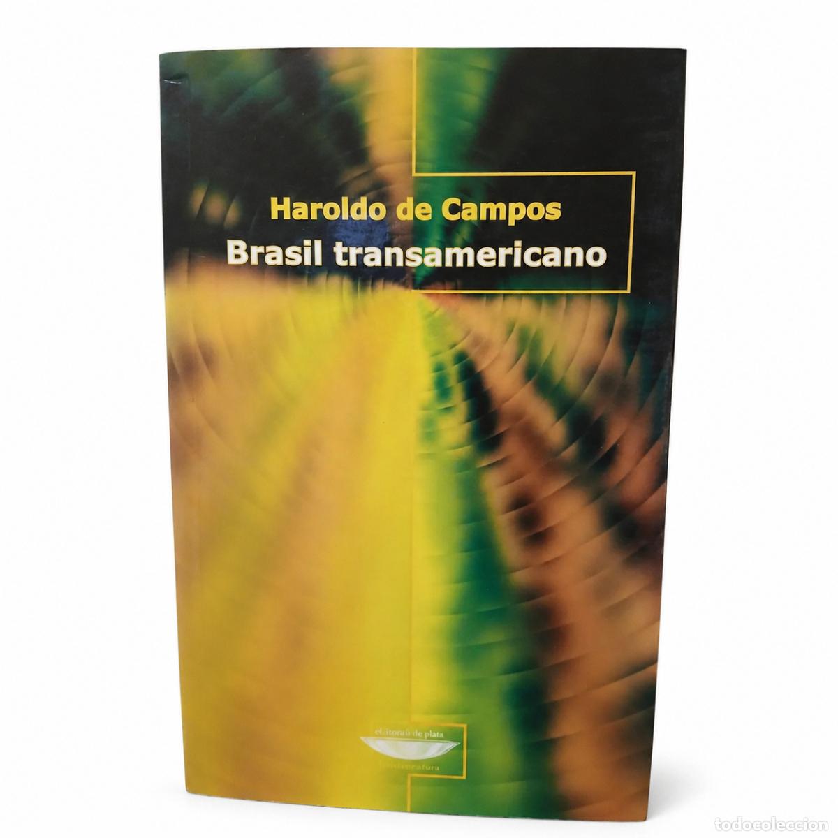 Libros de segunda mano: HAROLDO DE CAMPOS &ndash; BRASIL TRANSAMERICANO &ndash; EL CUENCO DE PLATA &ndash; 2004 LM