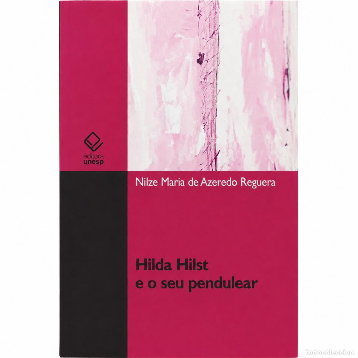 Libros de segunda mano: NILZE MARIA DE AZEREDO REGUERA &ndash; HILDA HILST E O SEU PENDULEAR &ndash; EDITORA UNESP &ndash; 2013 LM