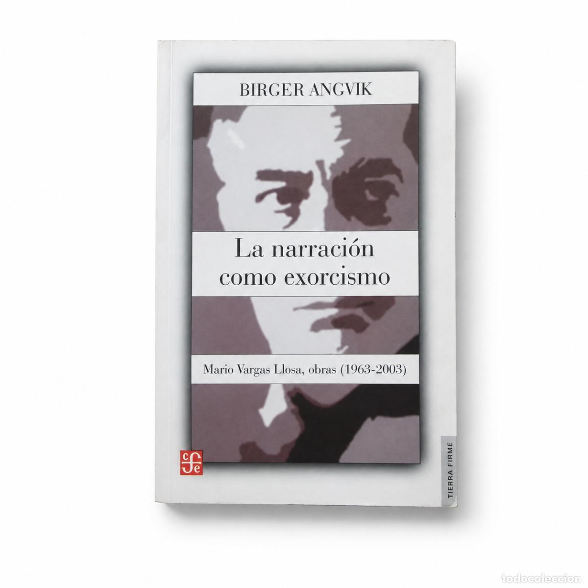 Libros de segunda mano: BIRGER ANGVIK &ndash; LA NARRACI&Oacute;N COMO EXORCISMO. MARIO VARGAS LLOSA, OBRAS (1963-2003)