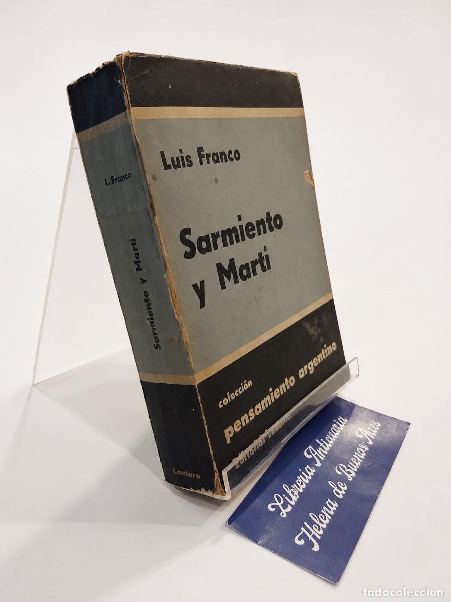 Libros de segunda mano: LUIS FRANCO &ndash; SARMIENTO Y MART&Iacute; &ndash; EDITORIAL LAUTARO &ndash; 1958 lm