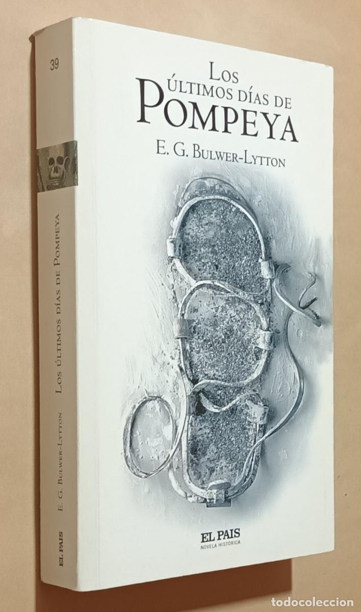 Libros de segunda mano: LOS &Uacute;LTIMOS D&Iacute;AS DE POMPEYA - E. G. BULWER-LYTTON - EL PA&Iacute;S - 2005